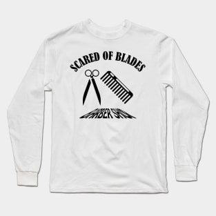 Scared Of Blades Long Sleeve T-Shirt